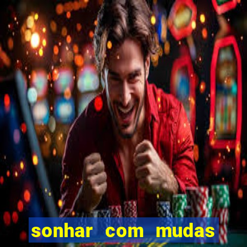 sonhar com mudas de plantas